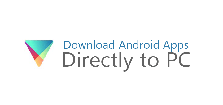 How to download Android apps to PC and transfer it to Mobile
