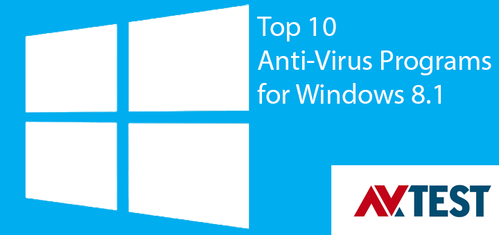 Top-10-Antivirus-and-Internet-Security-Programs-for-Windows-8.1-by-AVTEST